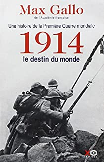 Une histoire de la Premire Guerre mondiale, Tome 1 : 1914, le destin du monde par Max Gallo