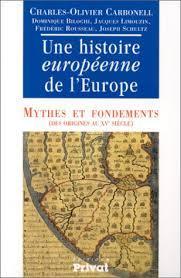Une histoire europenne de l\'europe Mythes et fondements par Charles-Olivier Carbonell
