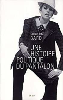 Une histoire politique du pantalon par Christine Bard