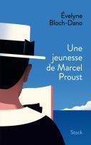 Une jeunesse de Marcel Proust par Evelyne Bloch-Dano