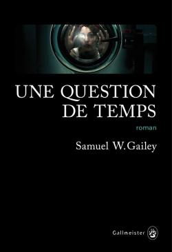 Une question de temps par Samuel W. Gailey