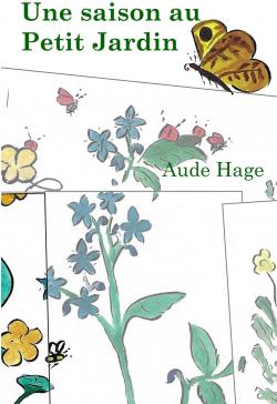 Une saison au Petit Jardin par Aude Hage