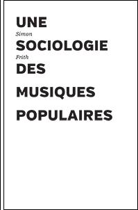 Une sociologie des musiques populaires par Simon Frith