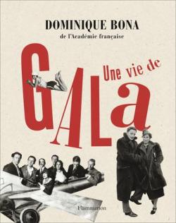 Une vie de Gala par Dominique Bona