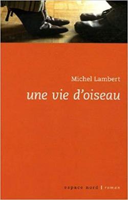 Une vie d'oiseau par Michel Lambert