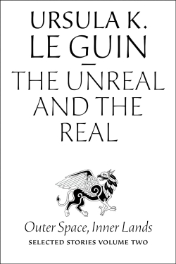 Unreal and the Real - Selected Stories, Volume 2 : Outer Space, Inner Lands par Ursula K. Le Guin