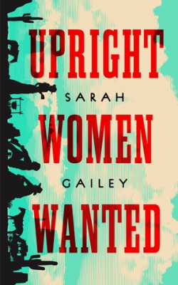 Upright Women Wanted par Sarah Gailey