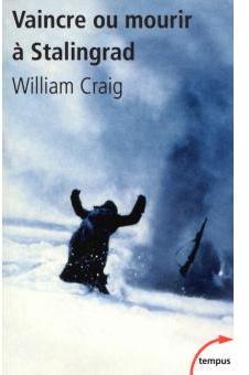 Vaincre ou mourir  Stalingrad - 31 janvier 1943 par William Craig