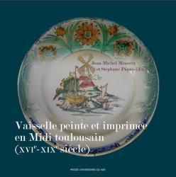 Vaisselle peinte et imprime en Midi toulousain : XVIe - XIXe par Stphane Piques