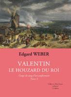 Valentin, le houzard du Roi, tome 2 : Coup de sang d'un conformiste par Edgard Weber