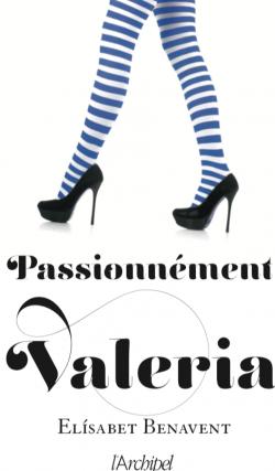 Valeria, tome 4 : Passionnément Valeria par Elísabet Benavent