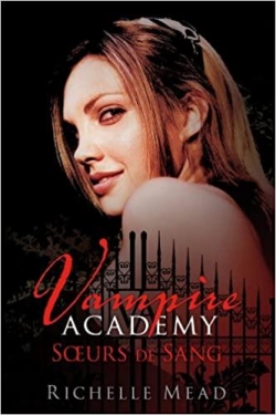 Vampire Academy, tome 1 : Soeurs de sang par Richelle Mead