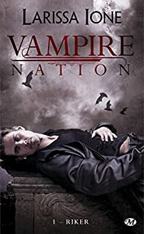 Vampire Nation, tome 1 : Riker par Larissa Ione
