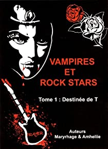 Vampires et rock stars, tome 1 : La destine de T par Amlie C. Astier