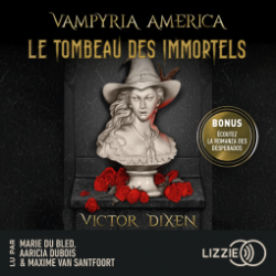 Vampyria America, tome 1 : Le Tombeau des immortels par Victor Dixen