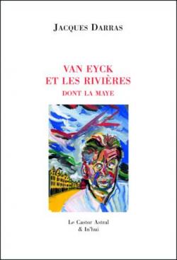 Van Eyck et les rivires dont la Maye par Jacques Darras