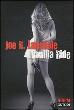 Hap Collins et Leonard Pine : Vanilla Ride par Joe R. Lansdale