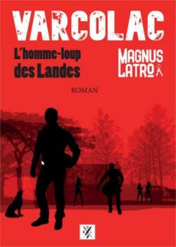 Varcolac : L'homme-Loup des Landes par Magnus Latro