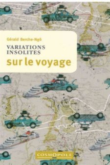 Variations insolites sur le voyage par Grald Berche-Ngo