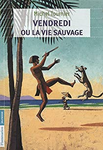 Vendredi ou La Vie sauvage par Michel Tournier