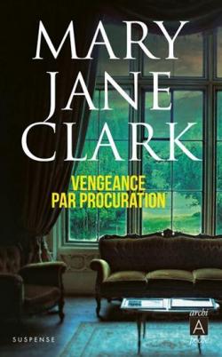 Mary Jane Clark - Vengeance par procuration