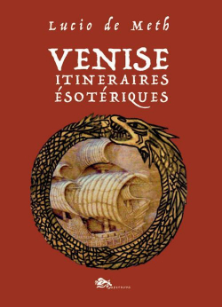 Venise : Itinraires sotriques par Lucio de Meth
