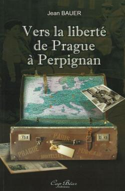 Vers la libert de Prague  Perpignan par Jean Bauer