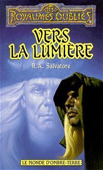 Les royaumes oublis - Le monde d'Ombre-Terre, tome 1 : Vers la lumire par R. A. Salvatore
