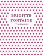 Vers luisants par Brigitte Fontaine