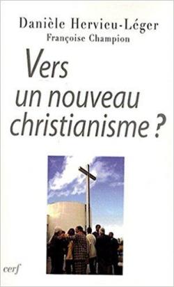 Vers un nouveau christianisme ? Introduction  la sociologie du christianisme occidental par Danile Hervieu-Leger