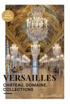 Versailles : Chteau, domaine, collections par Pierre Lemoine