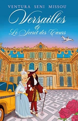 Versailles & le secret des coeurs par Missou Ventura Seni