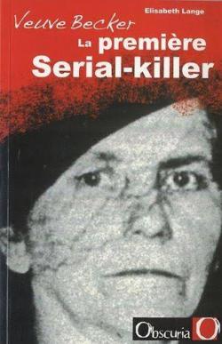 Veuve Becker, la premire Serial-killer par lisabeth Lange