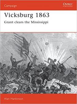 Vicksburg 1863 : Grant clears the Mississippi par Alan Hankinson