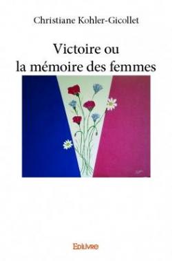 Victoire ou La Mmoire des Femmes par Christiane Kohler-Gicollet