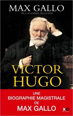 Victor Hugo - Intgrale par Max Gallo