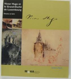 Victor Hugo et le Grand-Duch de Luxembourg par Marcel Noppeney