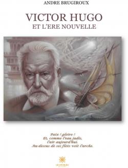 Victor Hugo et l're nouvelle par Andr Brugiroux