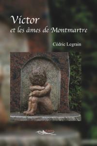 Victor et les âmes de Montmartre par Cedric Legrain
