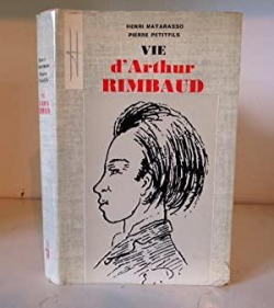 Vie d'Arthur Rimbaud par Pierre Petitfils
