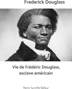 Vie de Frdric Douglass, esclave amricain par Frederick Douglass