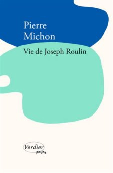 Vie de Joseph Roulin par Pierre Michon