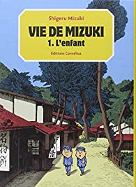 Vie de Mizuki, Tome 1 : L'enfant par Shigeru Mizuki