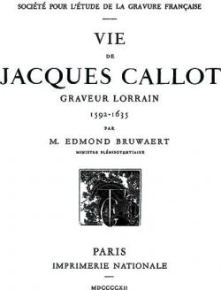 Vie de Jacques Callot, graveur lorrain 1592-1635 par Edmond Bruwaert