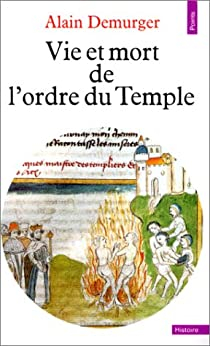 Vie et mort de l'ordre du Temple (1118-1314) par Alain Demurger