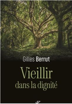 Vieillir dans la dignit par Gilles Berrut