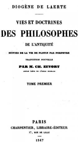 Vies et Doctrines des Philosophes de l'Antiquit, tome 1 par Diogne Larce