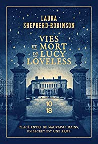 Vies et mort de Lucy Loveless par Laura Shepherd-Robinson
