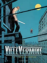 VilleVermine, tome 1 : L'homme aux babioles par Julien Lambert