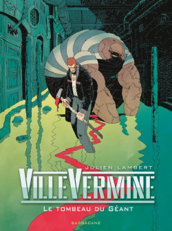 VilleVermine, tome 3 : Le tombeau du gant par Julien Lambert